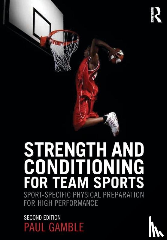 Gamble, Paul - Strength and Conditioning for Team Sports