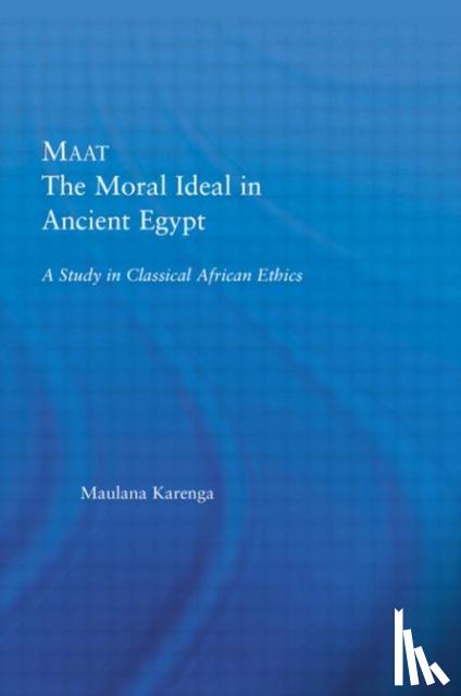Karenga, Maulana - Maat, The Moral Ideal in Ancient Egypt
