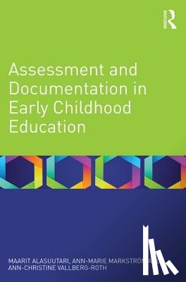 Alasuutari, Maarit (the University of Tampere, Markstrom, Ann-Marie (Linkoping University, Vallberg-Roth, Ann-Christine (Malmo University - Assessment and Documentation in Early Childhood Education