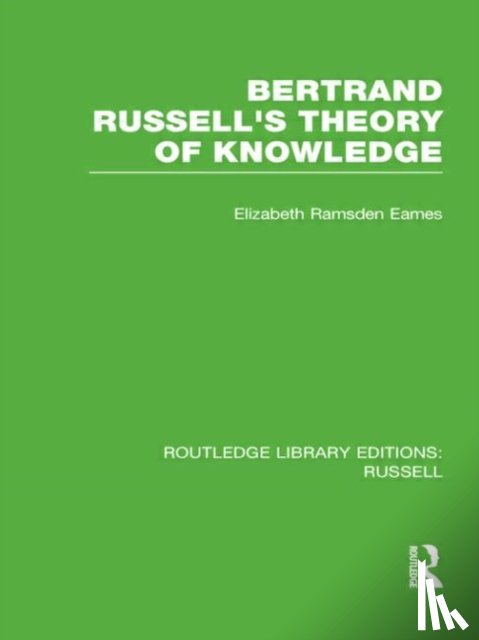 Eames, Elizabeth Ramsden - Bertrand Russell's Theory of Knowledge