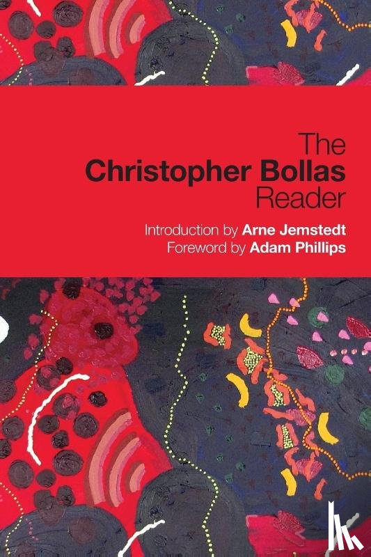 Bollas, Christopher (Member of the British Psychoanalytical Society - The Christopher Bollas Reader