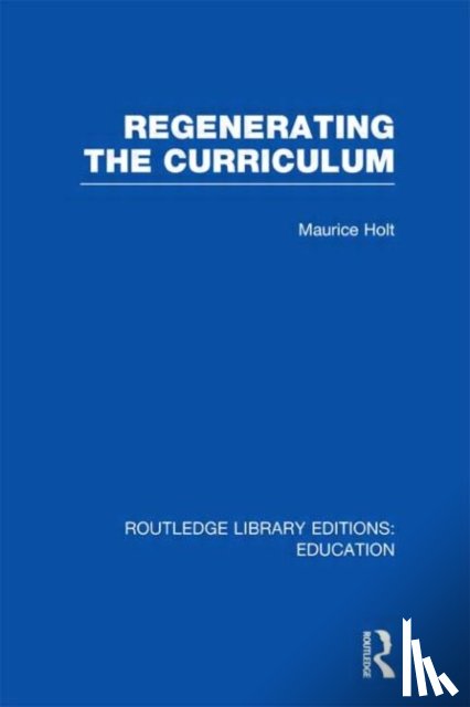 Holt, Maurice - Regenerating the Curriculum