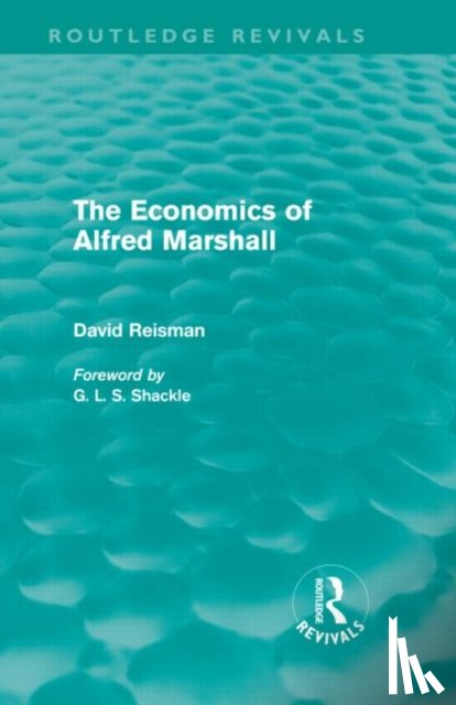 Reisman, David - The Economics of Alfred Marshall (Routledge Revivals)