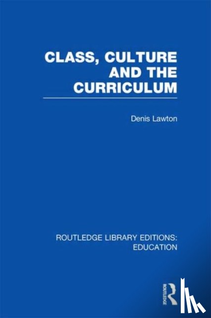 Lawton, Denis - Class, Culture and the Curriculum