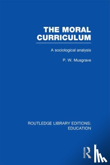 Musgrave, P - The Moral Curriculum
