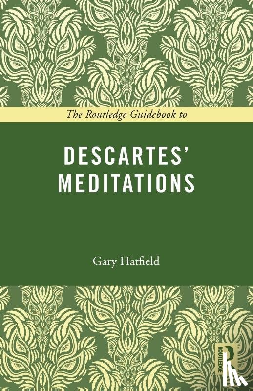 Hatfield, Gary (University of Pennsylvania - The Routledge Guidebook to Descartes' Meditations