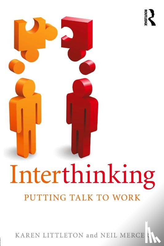 Littleton, Karen (The Open University, Mercer, Neil (University of Cambridge - Interthinking: Putting talk to work