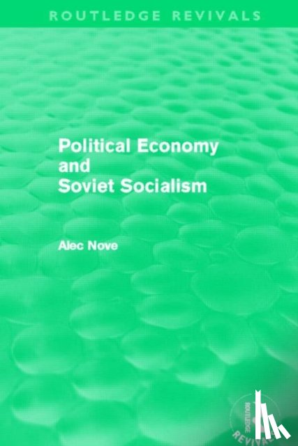 Nove, Alec - Political Economy and Soviet Socialism (Routledge Revivals)