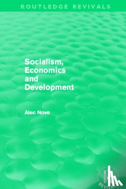 Nove, Alec - Socialism, Economics and Development (Routledge Revivals)