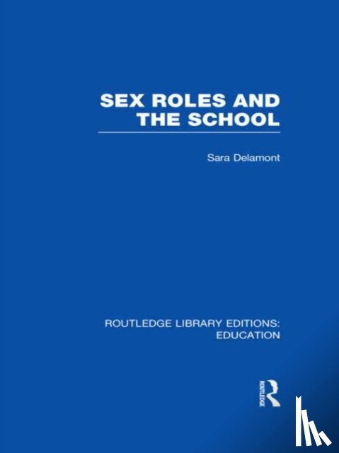 Delamont, Sara (Cardiff University - Sex Roles and the School