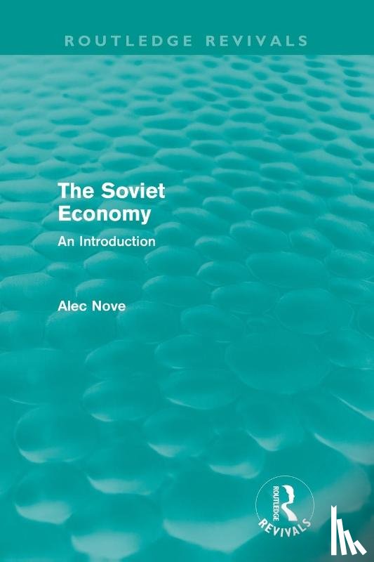 Nove, Alec - The Soviet Economy (Routledge Revivals)