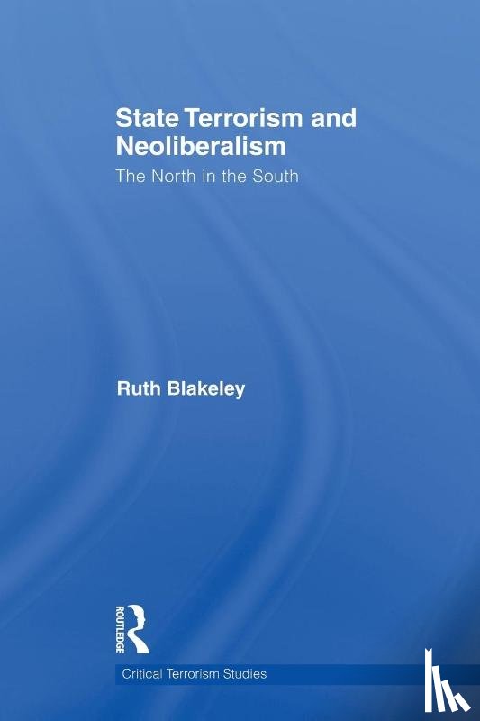 Blakeley, Ruth (University of Kent - State Terrorism and Neoliberalism