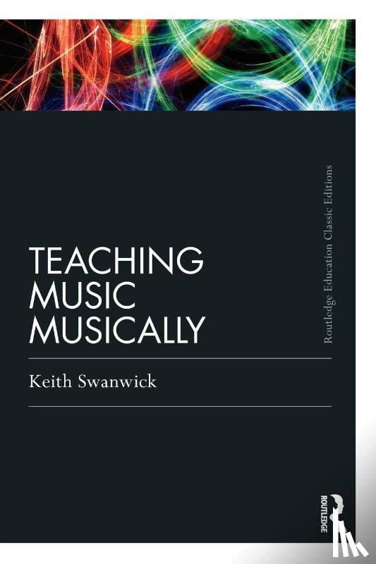 Swanwick, Keith (Formerly Institute of Education - Teaching Music Musically (Classic Edition)
