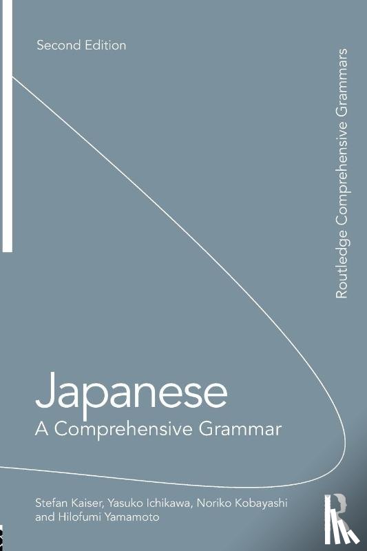Kaiser, Stefan (University of Tsukuba, Ichikawa, Yasuko (University of Tokyo, Kobayashi, Noriko (University of Tsukuba, Yamamoto, Hilofumi (University of Tsukuba - Japanese: A Comprehensive Grammar