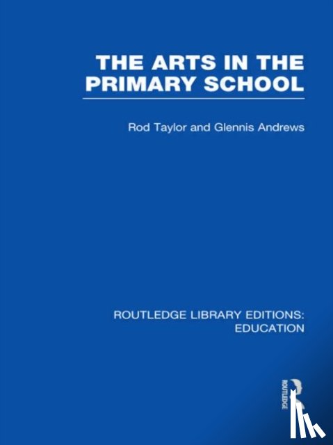 Taylor, Rod, Andrews, Glennis - The Arts in the Primary School