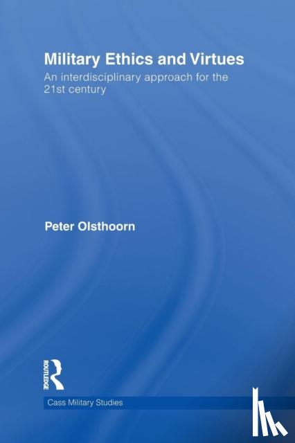 Olsthoorn, Peter - Military Ethics and Virtues