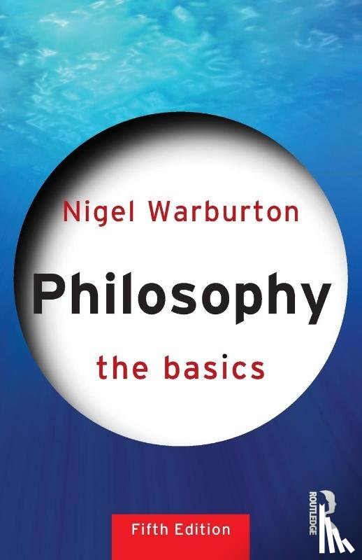 Warburton, Nigel - Philosophy: The Basics