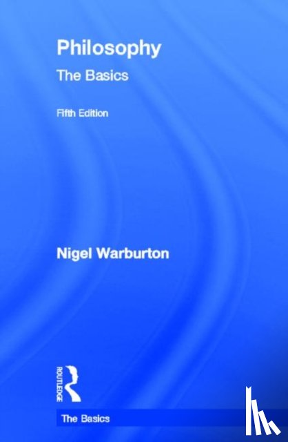 Warburton, Nigel - Philosophy: The Basics
