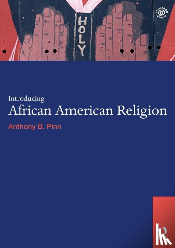 Pinn, Anthony B. (The Agnes Cullen Arnold Professor of Humanities - Introducing African American Religion