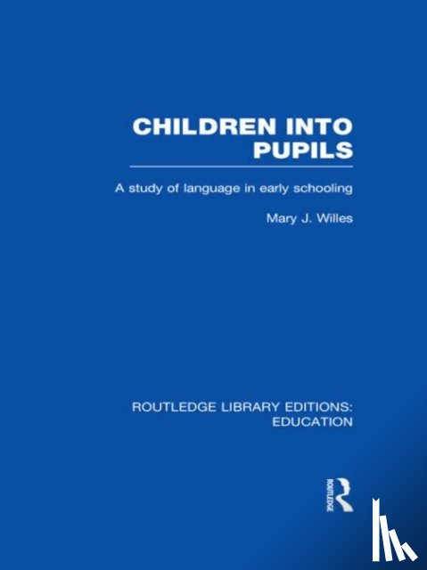 Willes, Mary - Children into Pupils (RLE Edu I)