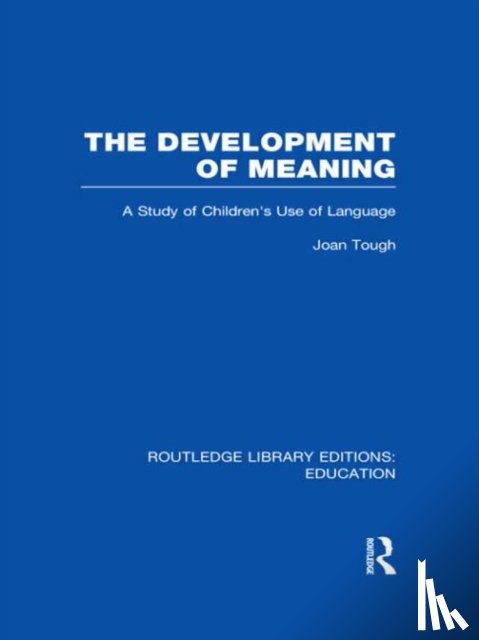 Tough, Joan - The Development of Meaning (RLE Edu I)