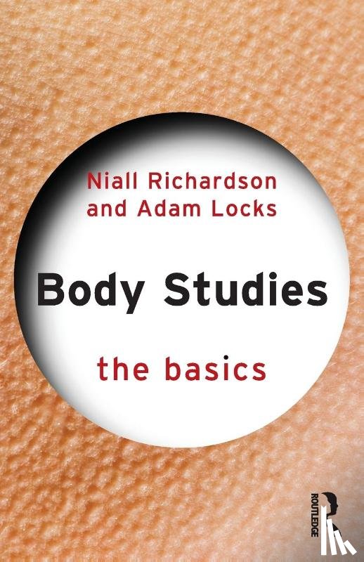 Richardson, Niall (University of Sussex, Locks, Adam (University of Chichester - Body Studies: The Basics