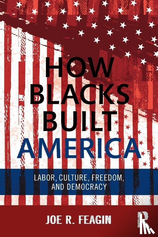 Feagin, Joe R. (Texas A&M University - How Blacks Built America