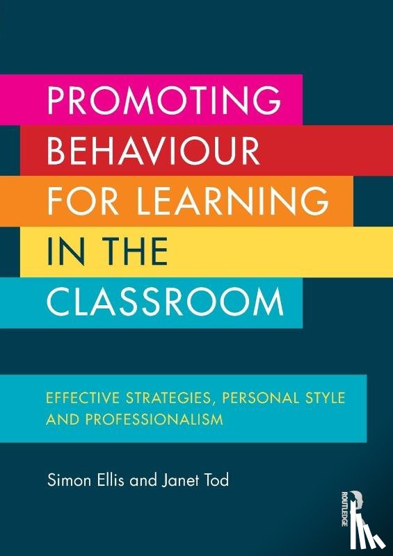 Ellis, Simon (Canterbury Christ Church University, Tod, Janet (Canterbury Christ Church University - Promoting Behaviour for Learning in the Classroom