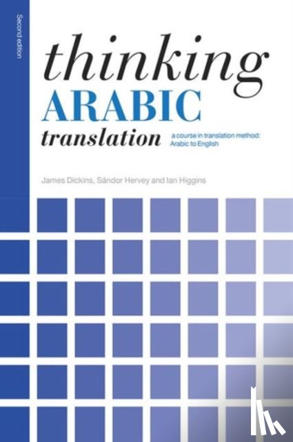Dickins, James (University of Leeds, Hervey, Sandor, Higgins, Ian (University of St Andrews - Thinking Arabic Translation
