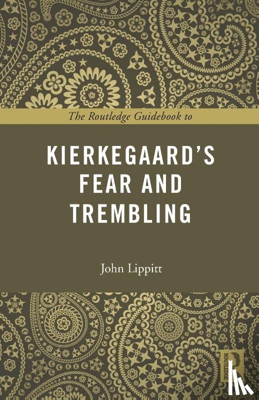 Lippitt, John - The Routledge Guidebook to Kierkegaard's Fear and Trembling