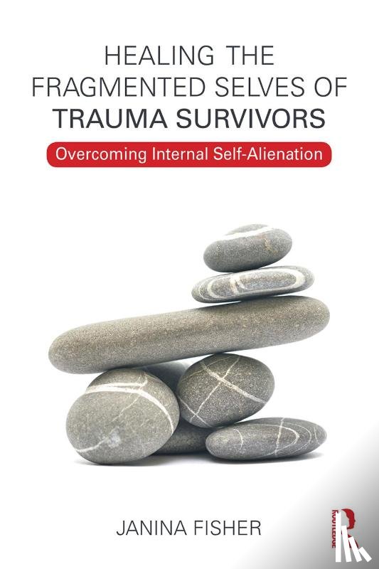Fisher, Janina - Healing the Fragmented Selves of Trauma Survivors