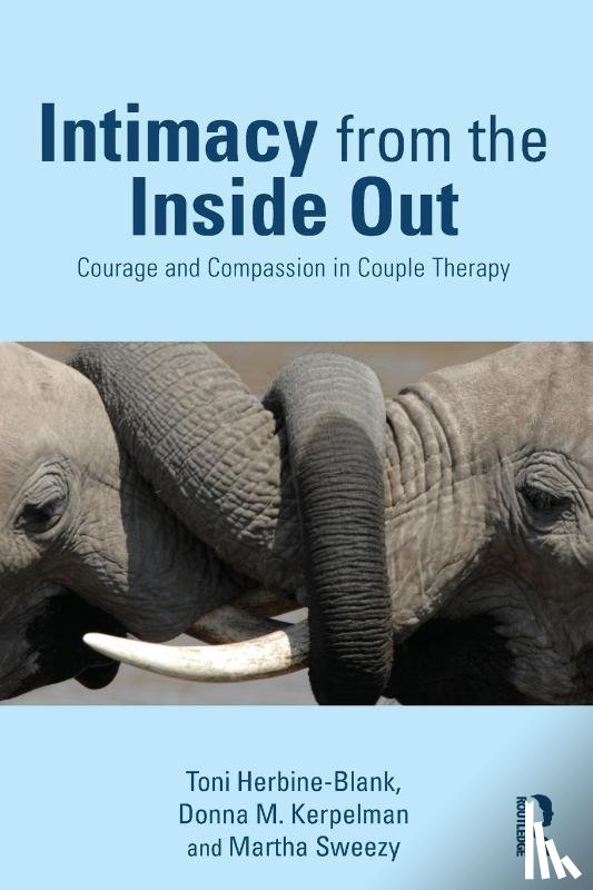 Herbine-Blank, Toni (Center for Self Leadership, Kerpelman, Donna M., Sweezy, Martha - Intimacy from the Inside Out