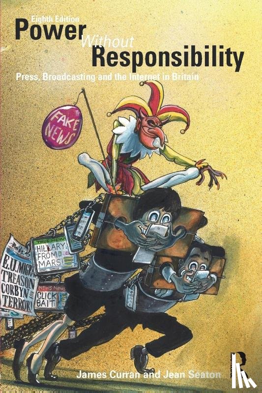 Curran, James (Goldsmiths, Seaton, Jean (University of Westminster - Power Without Responsibility