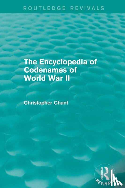 Chant, Christopher - The Encyclopedia of Codenames of World War II (Routledge Revivals)