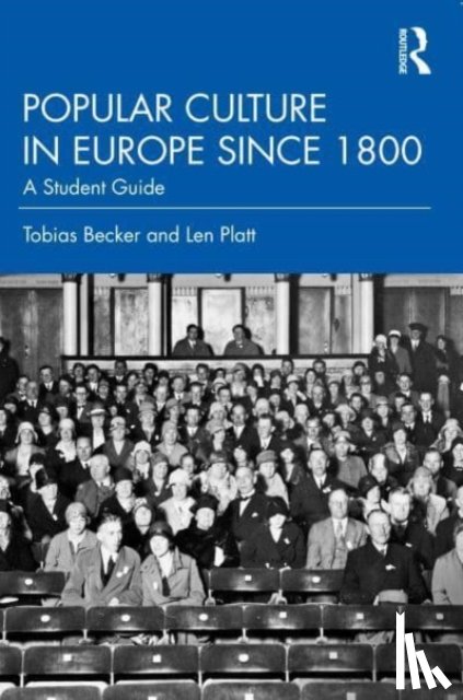 Becker, Tobias, Platt, Len - Popular Culture in Europe since 1800