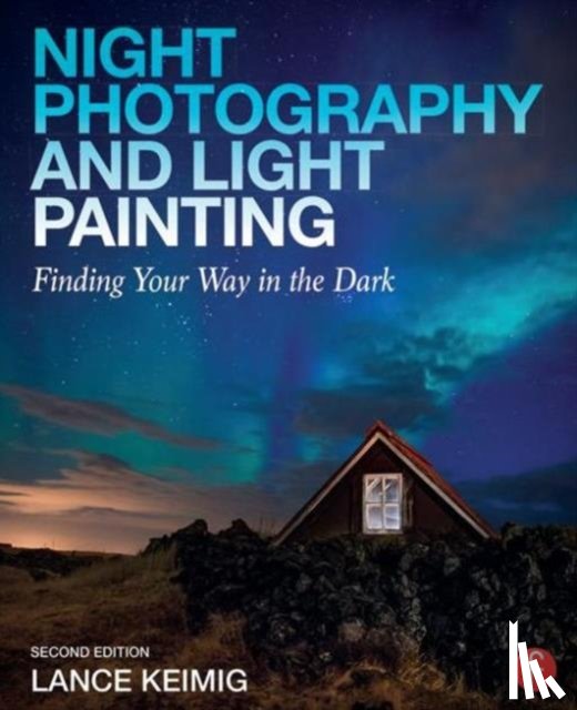 Keimig, Lance - Night Photography and Light Painting