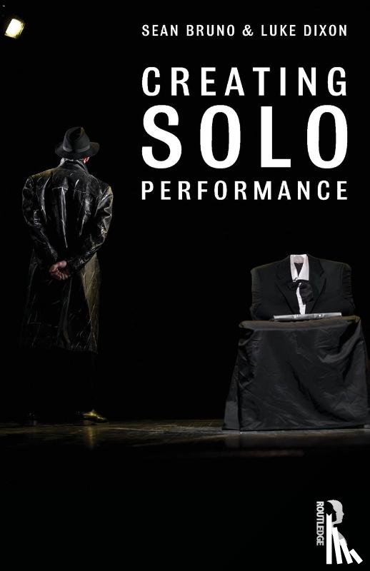 Bruno, Sean, Dixon, Luke - Creating Solo Performance