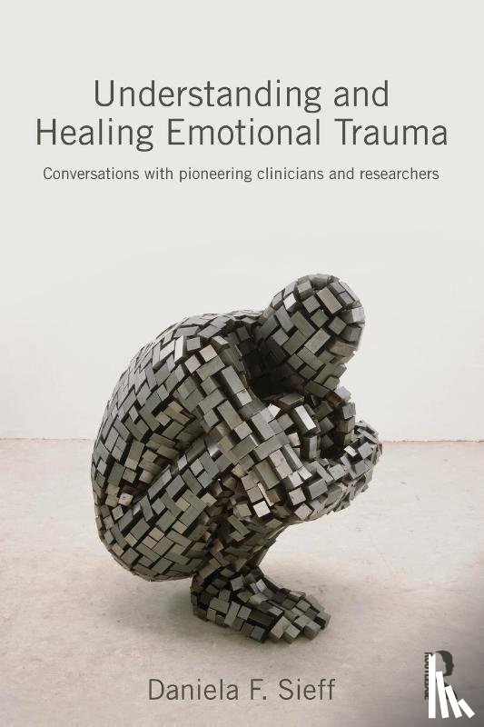 Sieff, Daniela (is an independent writer and scholar - Understanding and Healing Emotional Trauma