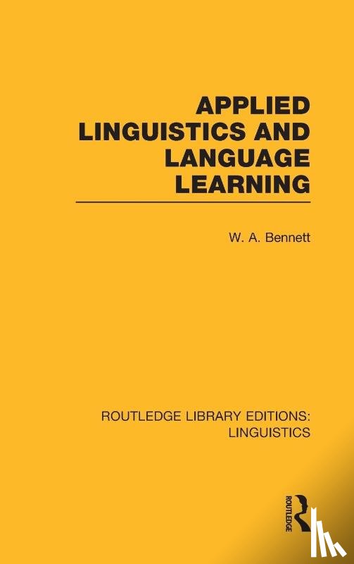 Bennett, W.A. - Applied Linguistics and Language Learning (RLE Linguistics C: Applied Linguistics)