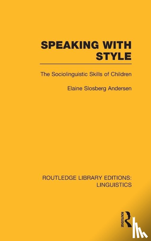 Andersen, Elaine - Speaking With Style (RLE Linguistics C: Applied Linguistics)