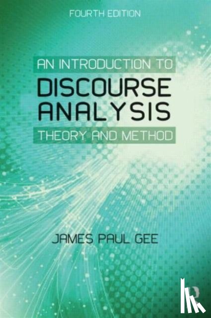 Gee, James Paul - An Introduction to Discourse Analysis
