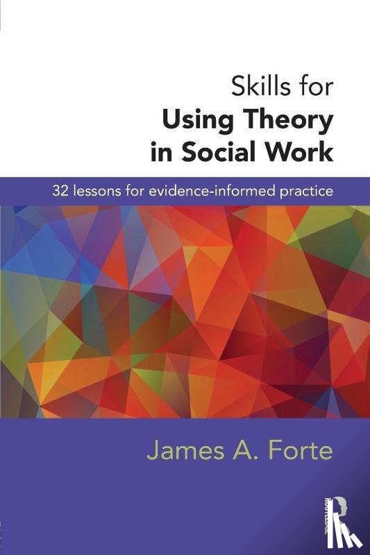 Forte, James A. - Skills for Using Theory in Social Work