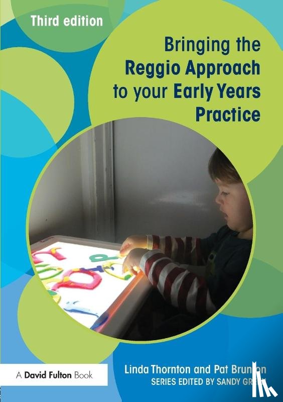 Thornton, Linda (Educational Consultant, Brunton, Pat (Educational Consultant - Bringing the Reggio Approach to your Early Years Practice