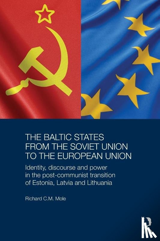 Mole, Richard (University College London - The Baltic States from the Soviet Union to the European Union