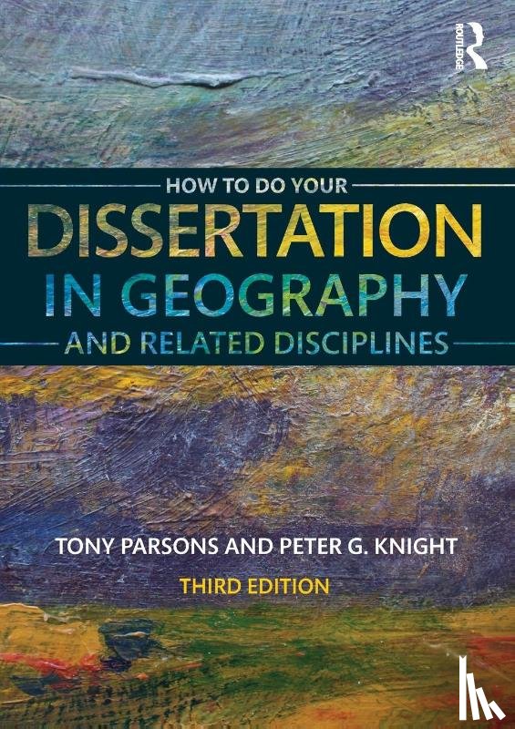Parsons, Tony (University of Sheffield, Knight, Peter G (Keele University - How To Do Your Dissertation in Geography and Related Disciplines