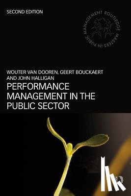 Van Dooren, Wouter, Bouckaert, Geert (Katholieke Universiteit Leuven, Belgium), Halligan, John (University of Canberra, Australia) - Performance Management in the Public Sector