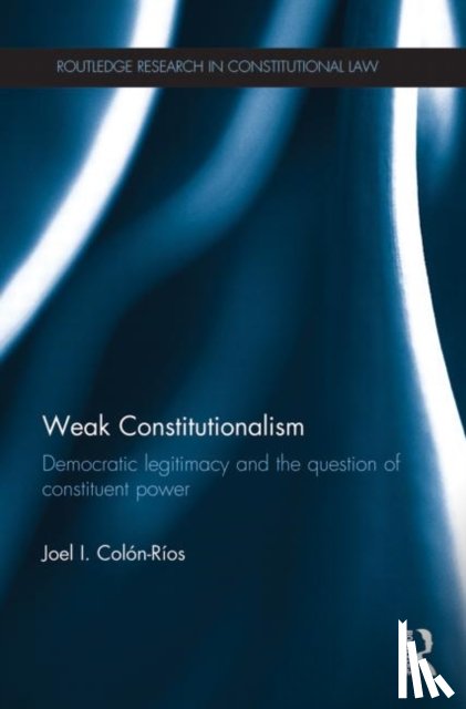 Colon-Rios, Joel (University of Wellington - Weak Constitutionalism