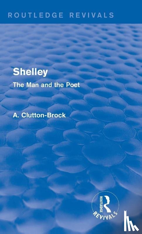 Clutton-Brock, A. - Shelley (Routledge Revivals)