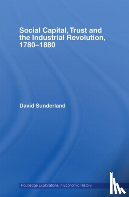 Sunderland, David - Social Capital, Trust and the Industrial Revolution