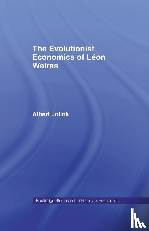 Jolink, Albert (Rotterdam School of Management - The Evolutionist Economics of Leon Walras